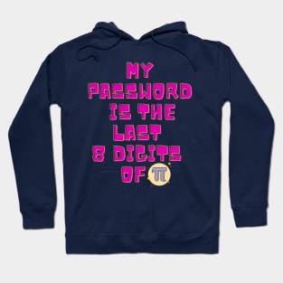 My Password Is The Last 8 Digits of Pi Hoodie